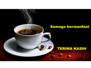 Semoga bermanfaat
TERIMA KASIH
 