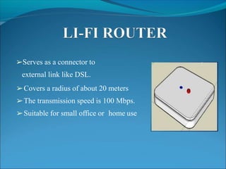 ➢LIFI can be used in
transmission
fibers like
➢ sensitive areas such as aircrafts for data
without causing interference
➢ ...
