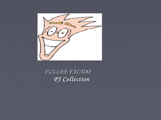 FULLEE FALTOOFULLEE FALTOO
PJ CollectionPJ Collection
 