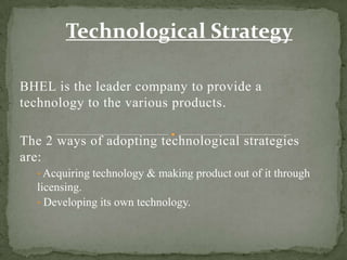 Global presenceWeaknessesThe company offers very stringent credit facilities to the customers and this is a weakness when compared in the face of rising competition. 