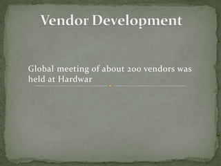  Developing its own technology.Upgrading its product engineering and manufacturing technology base by induction of state-of-the-art technologies.