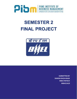 1
SUBMITTED BY
DANISH RAZA KHAN
MBA FINTECH
MBA21A19
SEMESTER 2
FINAL PROJECT
 