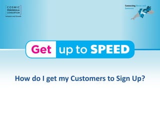 How do I get my Customers to Sign Up?
 