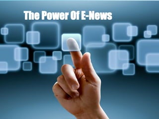 The Power Of E-News
 