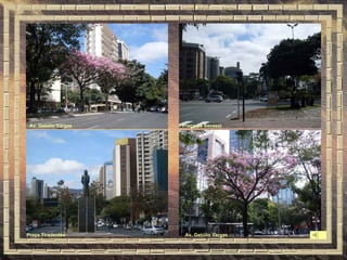 Praça Tiradentes Praça da Savassi Av. Getúlio Vargas Av. Getúlio Vargas 