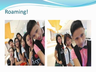 Roaming!
 