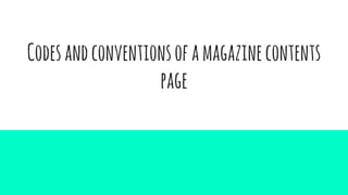 Codesandconventionsofamagazinecontents
page
 