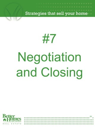Strategies that sell your home




         #7
     Negotiation
     and Closing

26




                                       26
 