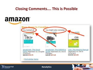 Closing Comments…. This is Possible




              #analytics
 