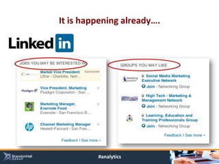 It is happening already….




         #analytics
 