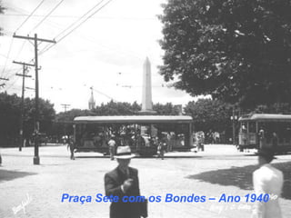 Praça Sete com os Bondes – Ano 1940
 