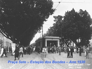 Praça Sete – Estação dos Bondes – Ano 1930
 