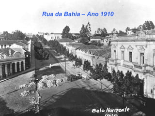 Rua da Bahia – Ano 1910
 