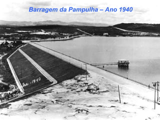 Barragem da Pampulha – Ano 1940
 