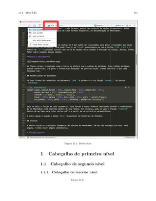 11.4. SINTAXE 171
Figura 11.4: Botão Knit
Figura 11.5:
 