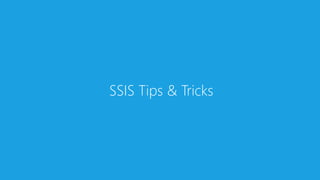 SSIS Tips & Tricks
 