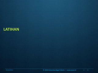 LATIHAN06/01/201115©  2010 Universitas Negeri Jakarta   |  www.unj.ac.id                      |