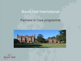 Bourn Hall International
Partners in Care programme
 