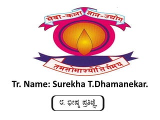 Tr. Name: Surekha T.Dhamanekar.
 