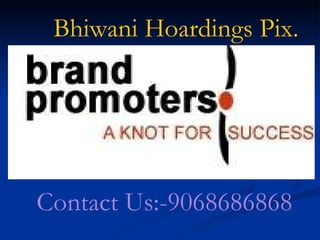 Bhiwani Hoardings Pix. Contact Us:-9068686868 