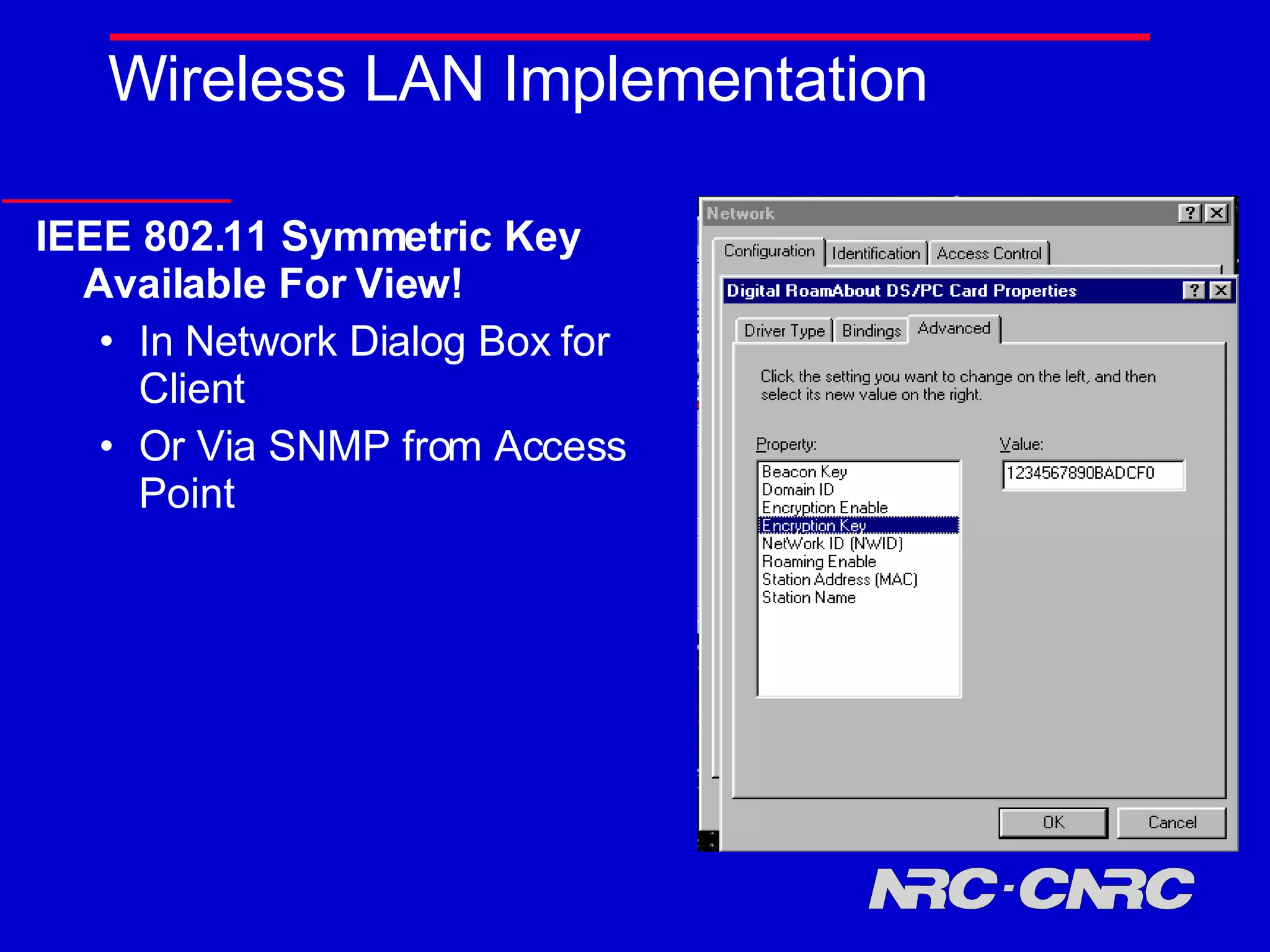 Wireless LAN Implementation IEEE 802.11 Symmetric Key Available For View! In Network Dialog Box for Client Or Via SNMP from Access Point  