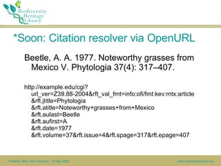 *Soon: Citation resolver via OpenURL <ul><ul><li>Beetle, A. A. 1977. Noteworthy grasses from Mexico V. Phytologia 37(4): 3...