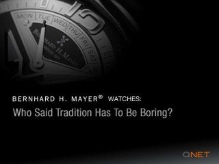 Bernhard H. Mayer Watches: Who Said Tradition Has To Be Boring?