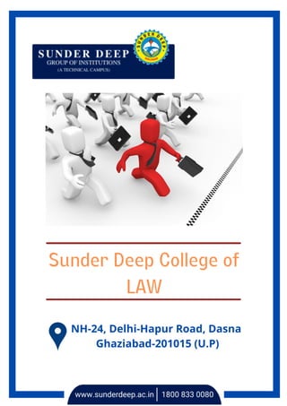 Sunder Deep College of
LAW
NH-24, Delhi-Hapur Road, Dasna
Ghaziabad-201015 (U.P)
 