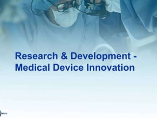 Research & Development - Medical Device Innovation 