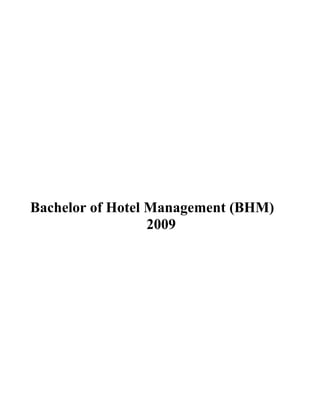 Bachelor of Hotel Management (BHM)
                  2009
 