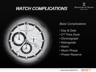 WATCH COMPLICATIONS


                     Basic Complications

                     • Day & Date
                     • 2...