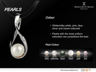 PEARLS
         Colour

                 • White/milky white, pink, blue,
                   silver and cream-coloured

  ...