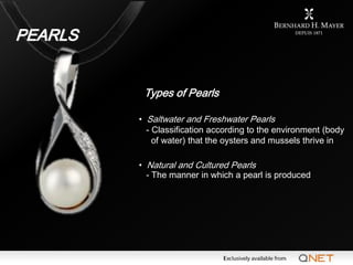 PEARLS


          Types of Pearls

         • Saltwater and Freshwater Pearls
           - Classification according to th...