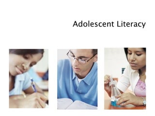 Adolescent Literacy
 