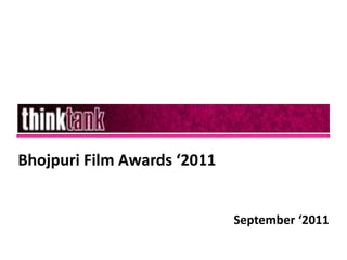 Bhojpuri Film Awards ‘2011


                             September ‘2011
 