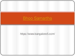 https://www.bangalore5.com/
Bhoo Samartha
 