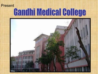 Gandhi Medical College Present 