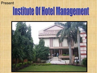 Institute Of Hotel Management Present 