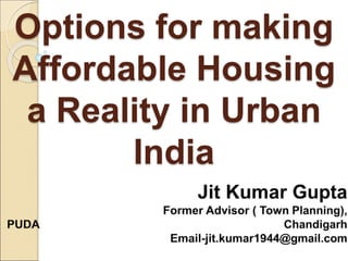 Options for making
Affordable Housing
a Reality in Urban
India
 