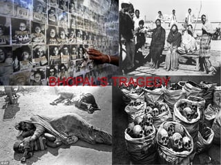 BHOPAL'S TRAGEDY
 