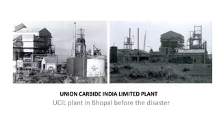 UNION CARBIDE INDIA LIMITED PLANT
UCIL plant in Bhopal before the disaster
 