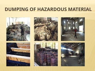 DUMPING OF HAZARDOUS MATERIAL
 