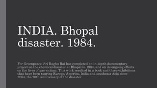 Bhopal Gas Tragedy - Documentary by Raghu Rai | PPTX