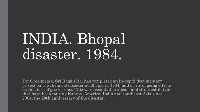 Bhopal Gas Tragedy - Documentary by Raghu Rai | PPTX