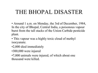 THE BHOPAL DISASTER ,[object Object],[object Object],[object Object],[object Object],[object Object]