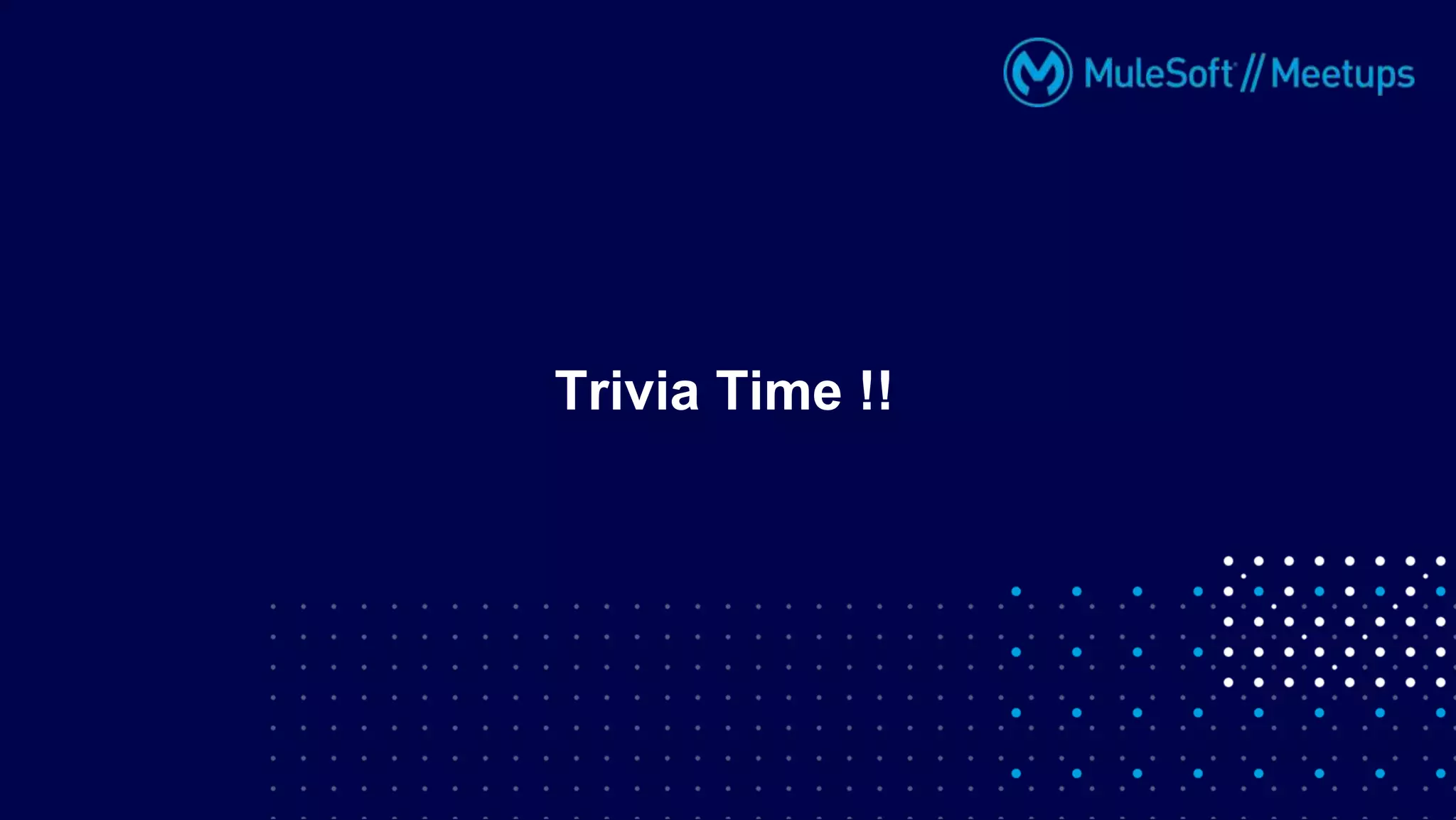 Trivia Time !!
 