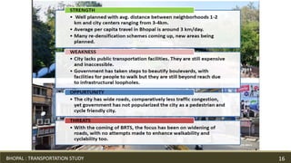 BHOPAL : TRANSPORTATION STUDY 16
 