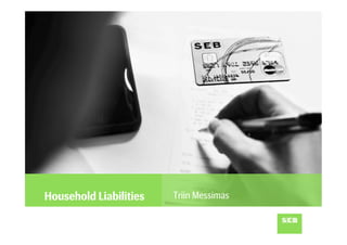 Household Liabilities   Triin Messimas
 