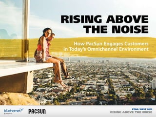 BlueHornet & PacSun Present: The Rise of Omni-Channel Marketing