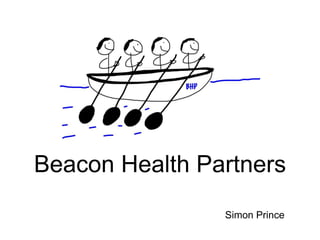 Beacon Health Partners
                Simon Prince
 